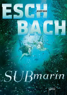 Eschbach | Submarin | Buch | 978-3-401-60023-9 | www2.sack.de