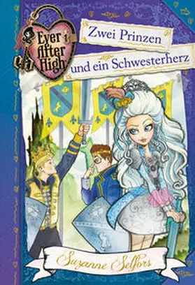 Selfors |  Ever After High (3). Zwei Prinzen und ein Schwesterherz | Buch |  Sack Fachmedien