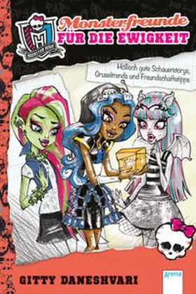 Daneshvari |  Monster High. Monsterfreunde für die Ewigkeit | Buch |  Sack Fachmedien