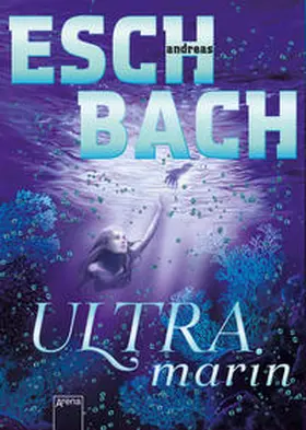 Eschbach | Ultramarin | Buch | 978-3-401-60389-6 | www2.sack.de