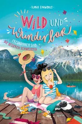 Einwohlt |  Wild und Wunderbar (3). Freundinnen sind die besseren Schwestern | Buch |  Sack Fachmedien