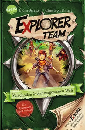 Berenz / Dittert |  Explorer Team. Verschollen in der vergessenen Welt | Buch |  Sack Fachmedien