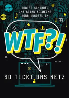 Schrödel / Wunderlich / Solmecke |  WTF?! So tickt das Netz | Buch |  Sack Fachmedien