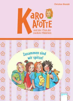 Bieniek |  Karo Karotte und der Club der starken Mädchen. Zusammen sind wir spitze! | Buch |  Sack Fachmedien