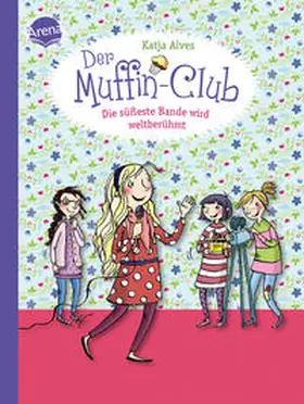 Alves |  Der Muffin-Club 06. Die süßeste Bande wird weltberühmt | Buch |  Sack Fachmedien