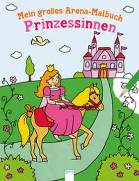 Wechdorn |  Mein großes Arena-Malbuch. Prinzessinnen | Buch |  Sack Fachmedien