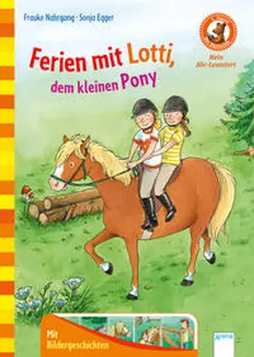Nahrgang / Egger |  Ferien mit Lotti, dem kleinen Pony | Buch |  Sack Fachmedien