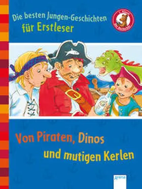 Fährmann / Nahrgang / Kellner |  Die besten Jungen-Geschichten für Erstleser. Von Piraten, Dinos und mutigen Kerlen | Buch |  Sack Fachmedien