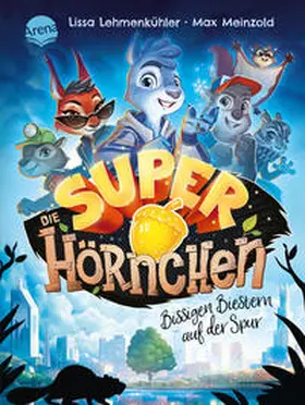 Lehmenkühler |  Die Superhörnchen (1). Bissigen Biestern auf der Spur | Buch |  Sack Fachmedien