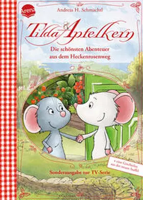 Schmachtl |  Tilda Apfelkern. Die schönsten Abenteuer aus dem Heckenrosenweg (Sonderausgabe zur TV-Serie) | Buch |  Sack Fachmedien