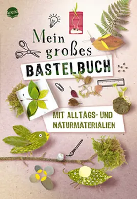 Willauer / Hélène / Lémery |  Mein großes Bastelbuch mit Alltags- und Naturmaterialien | Buch |  Sack Fachmedien