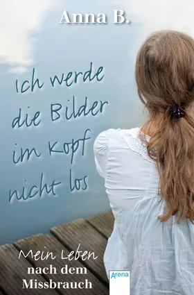 B. / Dombrowski |  Ich werde die Bilder im Kopf nicht los | eBook | Sack Fachmedien