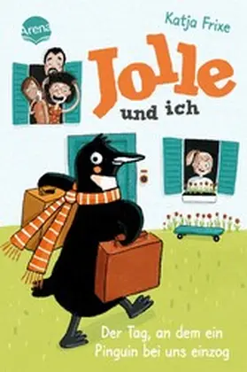 Frixe |  Jolle und ich (1). Der Tag, an dem ein Pinguin bei uns einzog | eBook | Sack Fachmedien