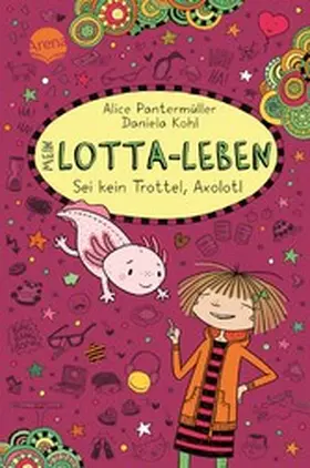 Pantermüller |  Mein Lotta-Leben (21). Sei kein Trottel, Axolotl | eBook | Sack Fachmedien