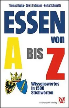 Dupke / Schupetta / Passmann |  Essen von A bis Z | Buch |  Sack Fachmedien