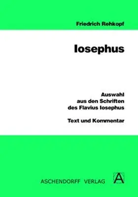 Josephus / Rehkopf |  Auswahl aus den Schriften des Flavius Iosephus | Buch |  Sack Fachmedien