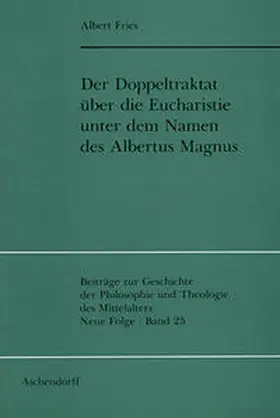 Fries |  Der Doppeltraktat über die Eucharistie unter dem Namen des Albertus Magnus | Buch |  Sack Fachmedien
