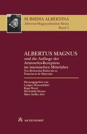 Honnefelder / Wood / Dreyer | Albertus Magnus und die Anfänge der Aristoteles-Rezeption im lateinischen Mittelalter | Buch | 978-3-402-03993-9 | sack.de