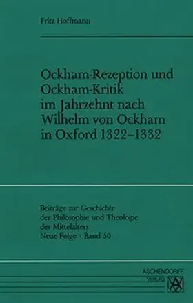 Hoffmann |  Ockham-Rezeption und Ockham-Kritik im Jahrzehnt nach Wilhelm von Ockham in Oxford 1322-1332 | Buch |  Sack Fachmedien