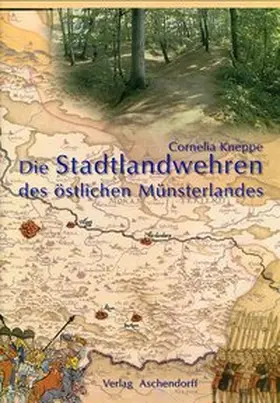Kneppe |  Die Stadtlandwehren des östlichen Münsterlandes | Buch |  Sack Fachmedien