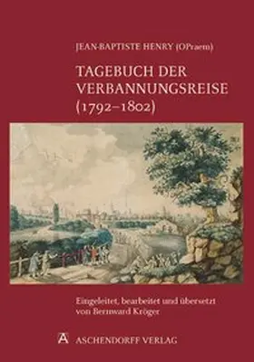  Jean-Baptiste Henry (Opraem). Tagebuch der Verbannungsreise (1792-1802) | Buch |  Sack Fachmedien