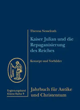 Nesselrath |  Kaiser Julian und die Repaganisierung des Reiches | Buch |  Sack Fachmedien