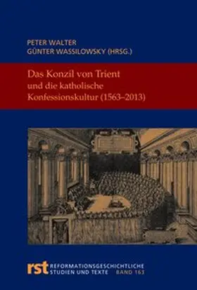 Walter / Wassilowsky |  Das Konzil von Trient und die katholische Konfessionskultur (1563-2013) | Buch |  Sack Fachmedien