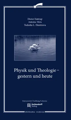 Hattrup / Weis / Dimitrova |  Physik und Theologie - gestern und heute | Buch |  Sack Fachmedien