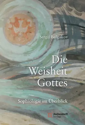 Bulgakov / Hallensleben / Zwahlen |  Die Weisheit Gottes | Buch |  Sack Fachmedien