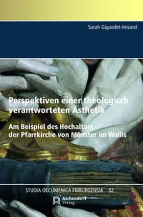 Gigandet-Imsand |  Perspektiven einer theologisch verantworteten Ästhetik. Am Beispiel des Hochaltars der Pfarrkirche von Münster im Wallis | Buch |  Sack Fachmedien