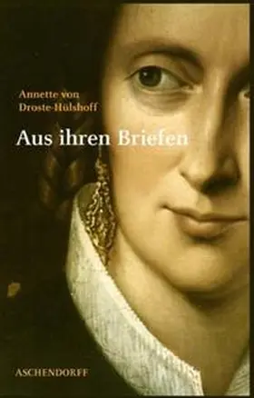  Annette von Droste-Hülshoff. Aus ihren Briefen | Buch |  Sack Fachmedien