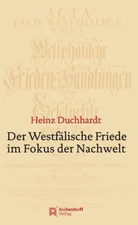 Duchhardt |  Der Westfälische Friede im Fokus der Nachwelt | Buch |  Sack Fachmedien