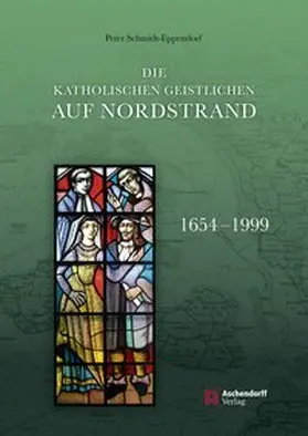Schmidt-Eppendorf |  Die katholischen Geistlichen auf Nordstrand 1654-1999 | Buch |  Sack Fachmedien