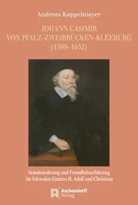 Kappelmayer |  Johann Casimir von Pfalz-Zweibrücken-Kleeburg (1589–1652) | Buch |  Sack Fachmedien