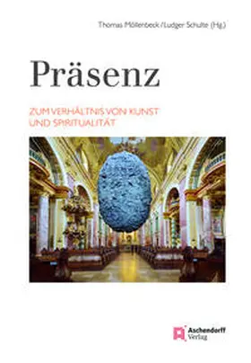 Möllenbeck / Schulte | Präsenz. Zum Verhältnis von Kunst und Spiritualität | Buch | 978-3-402-13408-5 | sack.de