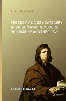 Fürst |  Freedom as a Key Category in Origen and in Modern Philosophy and Theology | Buch |  Sack Fachmedien