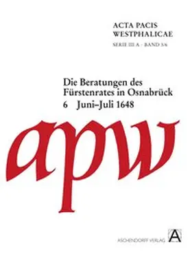 Brunert |  Acta Pacis Westphalicae / Die Beratungen des Fürstenrates in Osnabrück | Buch |  Sack Fachmedien