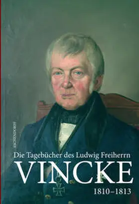 Vincke / Conrad |  Die Tagebücher des Ludwig Freiherrn Vincke 1789-1844 | Buch |  Sack Fachmedien