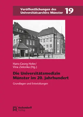 Hofer / Zielonka |  Die Universitätsmedizin Münster im 20. Jahrhundert | Buch |  Sack Fachmedien