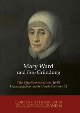 Dirmeier |  Mary Ward und ihre Gründung. Teil 1 bis Teil 4 / Mary Ward und ihre Gründung. Teil 2 | eBook | Sack Fachmedien