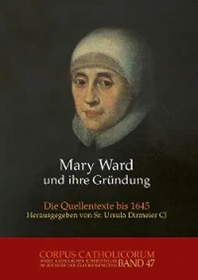 Dirmeier |  Mary Ward und ihre Gründung. Teil 1 bis Teil 4 / Mary Ward und ihre Gründung. Teil 3 | eBook | Sack Fachmedien