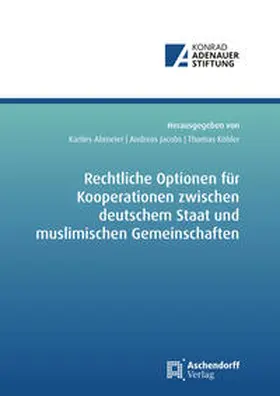 Abmeier / Köhler / Jacobs |  Rechtliche Optionen für Kooperationsbeziehungen zwischen deutschem Staat und muslimischen Gemeinschaften | Buch |  Sack Fachmedien