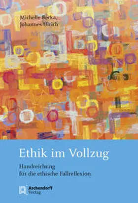 Becka / Ulrich |  Ethik im Vollzug | Buch |  Sack Fachmedien