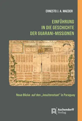 Maeder |  Einführung in die Geschichte der Guarani-Missionen | Buch |  Sack Fachmedien