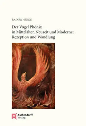 Henke |  Der Vogel Phönix in Mittelalter, Neuzeit und Moderne | Buch |  Sack Fachmedien