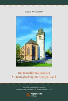 Königstein |  Die Benediktinerpropstei St. Remigiusberg im Remigiusland | Buch |  Sack Fachmedien