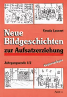 Lassert |  Neue Bildgeschichten zur Aufsatzerziehung 1/2 | Buch |  Sack Fachmedien