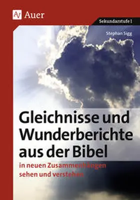 Sigg |  Sigg, S: Gleichnisse und Wunderberichte aus der Bibel | Buch |  Sack Fachmedien