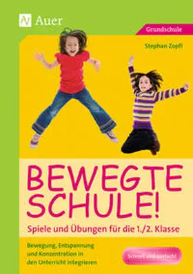 Zopfi |  Bewegte Schule! Spiele und Übungen für die 1./2. Klasse | Buch |  Sack Fachmedien