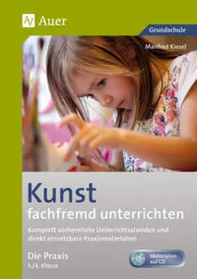 Kiesel |  Kunst fachfremd unterrichten, Die Praxis, 3-4 | Buch |  Sack Fachmedien